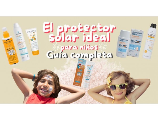 Guía completa para elegir el protector solar ideal para la piel de los niños