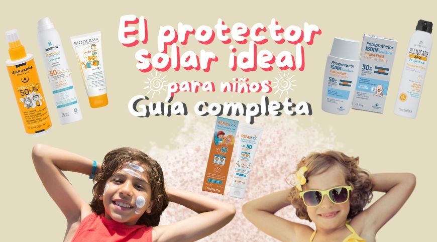 Guía completa para elegir el protector solar ideal para la piel de los niños